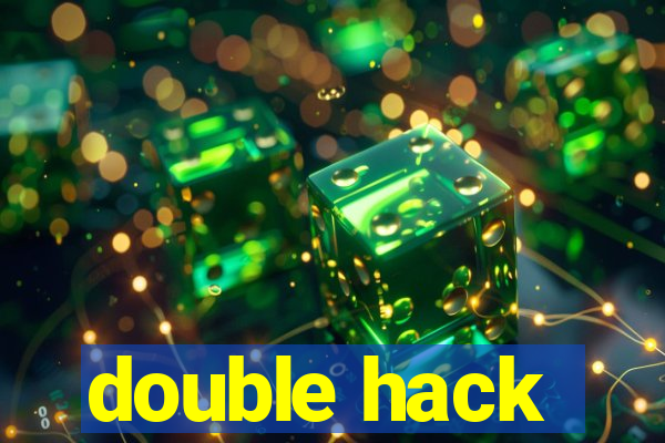 double hack